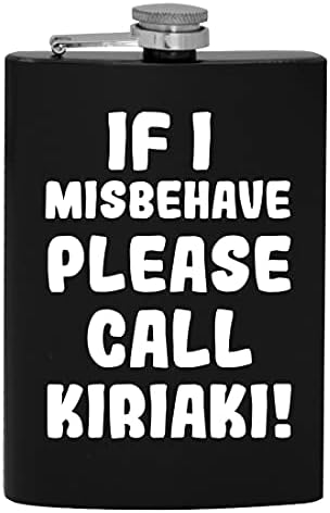 Ако аз ще се държат зле, моля, обадете се на Кириаки - фляжка за алкохол обем 8 грама