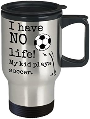 Футболна пътна чаша за майки и татковци - Аз НЯМАМ живот! Детето ми играе футбол - случайна чаша от неръждаема