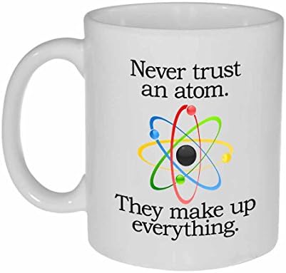 Никога не се доверявайте Атома - Забавна Чаша за кафе или чай от химическа наука